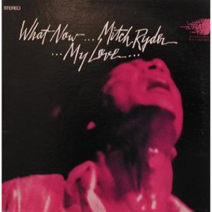 Mitch Ryder and The Detroit Wheels - What Now My Love [Vinyl] Mitch Ryder and The Detroit Wheels - LP - Vinyl - LP