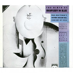 Paul Whiteman / Maurice Peress - The Birth Of Rhapsody In Blue (Paul Whiteman's Historic Aeolian Hall Concert Of  - CD - Album
