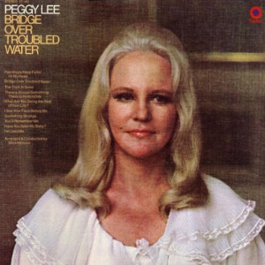 Peggy Lee - Bridge Over Troubled Water [Record] - LP - Vinyl - LP