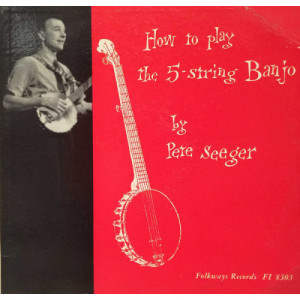 Pete Seeger - How To Play The 5-String Banjo [Vinyl] - LP - Vinyl - LP