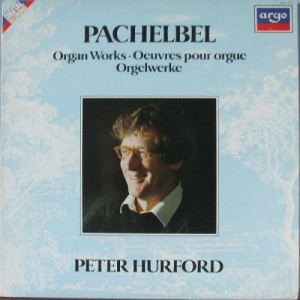 Peter Hurford - Pachelbel: Organ Works = Oeuvres Pour Orgue = Orgelwerke [Vinyl] - LP - Vinyl - LP