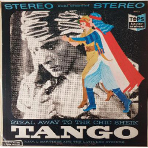 Raoul Martinez And The Latinero Strings - Steal Away To The Chic Sheik: Tango [Record] - LP - Vinyl - LP