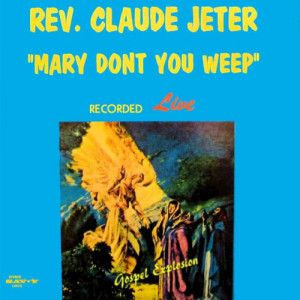 Rev. Claude Jeter - Mary Don't You Weep [Vinyl] - LP - Vinyl - LP