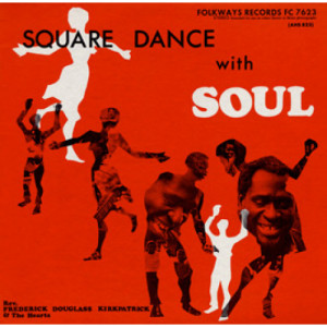 Rev. Frederick Douglas Kirkpatrick And The Hearts - Square Dance With Soul [Vinyl] - LP - Vinyl - LP