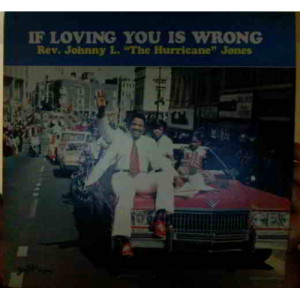 Rev. Johnny L. ''Hurricane'' Jones - If Loving You Is Wrong - LP - Vinyl - LP