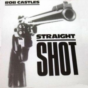 Rob Castles - Straight Shot - LP - Vinyl - LP