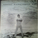 Robert Hawk - Show Me - LP