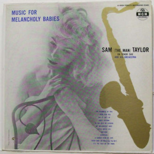 Sam ''The Man'' Taylor - Music For Melancholy Babes - LP - Vinyl - LP