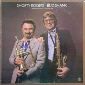 Shorty Rogers / Bud Shank - Yesterday Today And Forever [Vinyl] - LP - Vinyl - LP