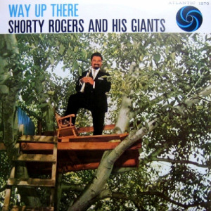 Shorty Rogers & His Giants - Way Up There [Vinyl] - LP - Vinyl - LP