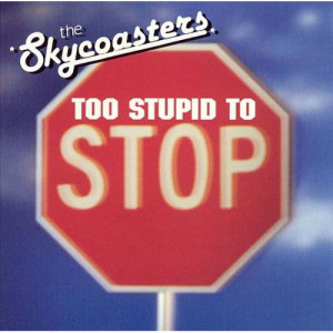 Skycoasters - Too Stupid to Stop [Audio CD] - Audio CD - CD - Album