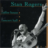 Stan Rogers - From Coffee House To Concert Hall [Audio CD] - Audio CD