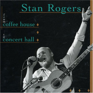 Stan Rogers - From Coffee House To Concert Hall [Audio CD] - Audio CD - CD - Album