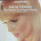 The Gunter Kallmann Chorus With Orchestra And Bells - Wish Me A Rainbow [Vinyl] - LP