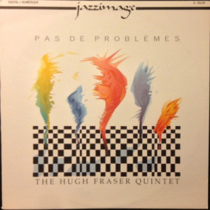 The Hugh Fraser Quintet - Pas De Problemes - LP - Vinyl - LP