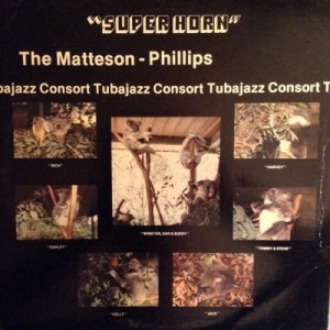 The Matteson - Phillips Tubajazz Consort: - Super Horn [Vinyl] - LP - Vinyl - LP
