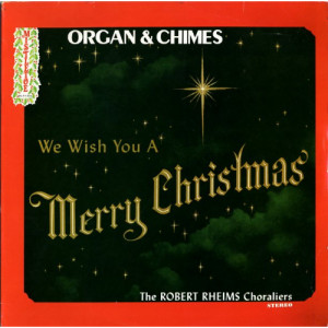 The Robert Rheims Choraliers - Organ & Chimes: We Wish You A Merry Christmas - LP - Vinyl - LP
