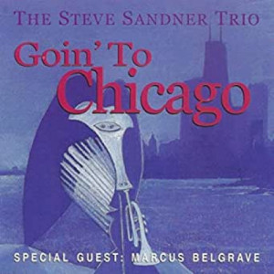 The Steve Sandner Trio - Goin' To Chicago [Audio CD] - Audio CD - CD - Album
