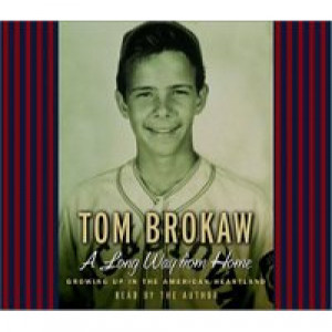 Tom Brokaw - A Long Way from Home: Growing Up in the American Heartland [Audio CD] - Audio CD - CD - Album