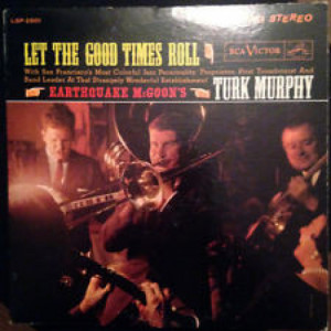 Turk Murphy's San Francisco Jazz Band - Let The Good Times Roll - LP - Vinyl - LP