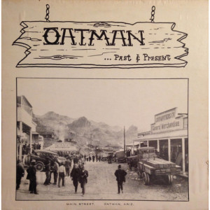 Unknown Artist - Oatman...Past & Present [Record] Original Documentary Recording - LP - Vinyl - LP