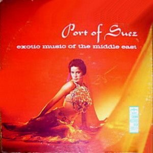 Unknown Artist - Port Of Suez - Exotic Music Of The Middle East [Vinyl] - LP - Vinyl - LP
