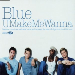 Blue - U Make Me Wanna CDS - CD - Single