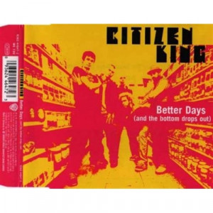 Citizen King - Better Days (And The Buttom Drops Out) CD-SINGLE - CD - Single