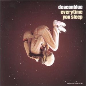 Deacon Blue - Every Time You Sleep [CD 1] CDS - CD - Single