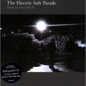 Electric Soft Parade - Silent to the Dark [CD 2] CDS - CD - Single