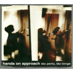Hands on approach - Tao perto tao longe CDS - CD - Single