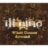 Ill Nino - What Comes Around CDS