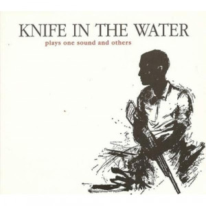 Knife In The Water - Plays One Sound And Others CD - CD - Album