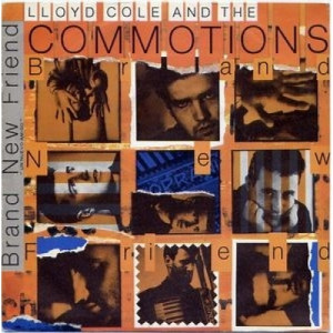 Lloyd Cole & The Commotions - Brand New Friend 7