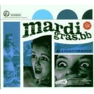 Mardi Gras BB - Alligator Soup CD - CD - Album