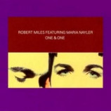 Robert Miles feat Maria Nayler - One & One CD
