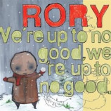 RORY - We're Up To No Good  We're Up To No Good CD