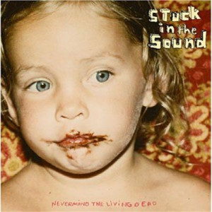 stuck in the sound - Nevermind The Living Dead CDS - CD - Single