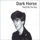 That'll Be The Day - Dark Horse CDS