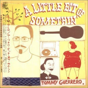Tommy Guerrero - A Little Bit of Somethin' CD - CD - Album