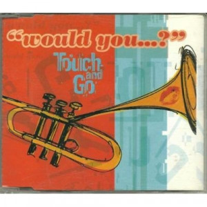 touch and go - would you...? CDS - CD - Single