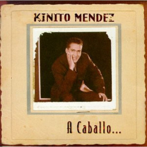 Kinito Mendez ‎ -  A Caballo - CD - Album