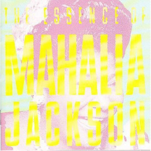 Mahalia Jackson ‎– Essence Of Mahalia Jackson -  Essence Of Mahalia Jackson - CD - Album