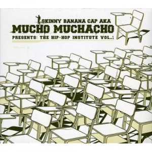 Skinny Banana Cap A.K.A. Mucho Muchacho* ‎– -  Presents: The Hip-Hop Institute Vol. 1 - CD - Compilation