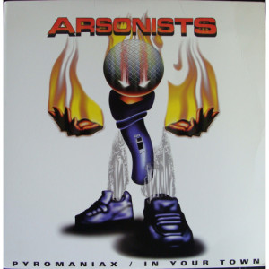 Arsonist - Pyromaniax / In Your Town - Vinyl - 12" 