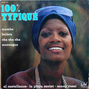 Al Castellanos / La Playa Sextet / Sonny Rossi - 100% Typique - Vinyl - 2 x LP Compilation