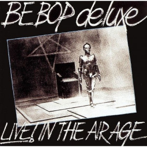 Be Bop Deluxe ‎ - Live! In The Air Age - Vinyl - LP