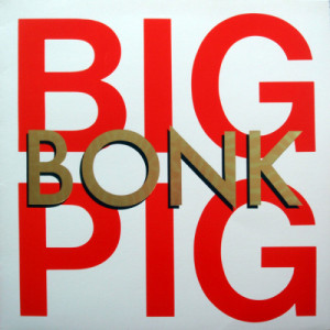 Big Pig  - Bonk - Vinyl - LP