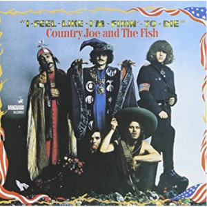 Country Joe And The Fish  - I-Feel-Like-I'm-Fixin'-To-Die - Vinyl - LP