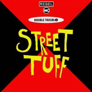 Double Trouble & Rebel MC - Street Tuff - Vinyl - 12" 